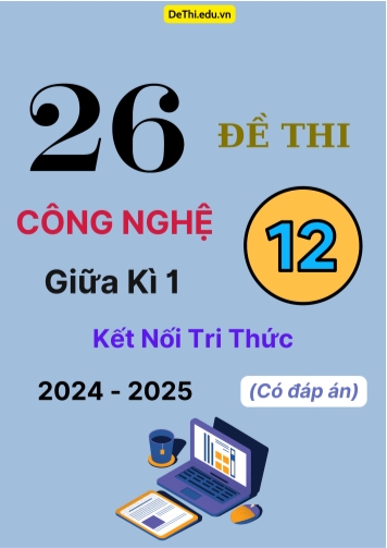 26 Đề thi Công nghệ 12 giữa Kì 1 Kết Nối Tri Thức 2024-2025 (Có đáp án)